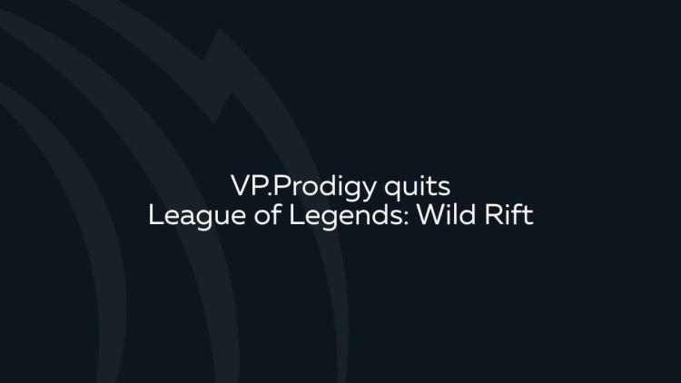 VP.Prodigy, Wild Rift bırakır