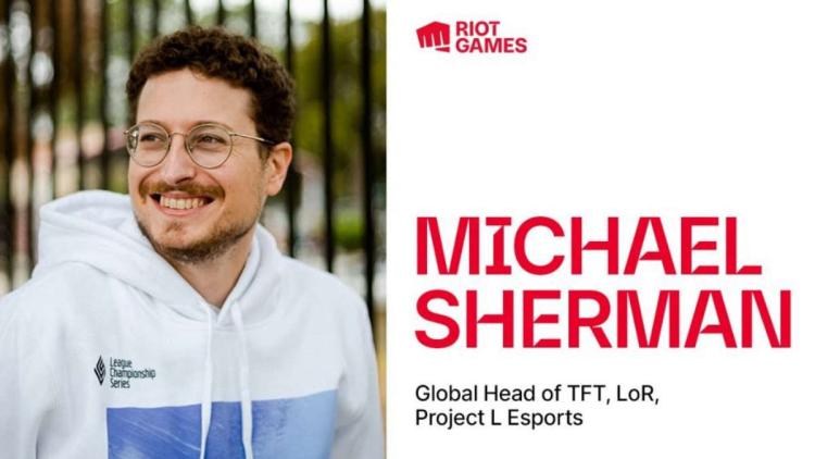 Michael Sherman, Riot Games 'daki yeni Esports Başkanı