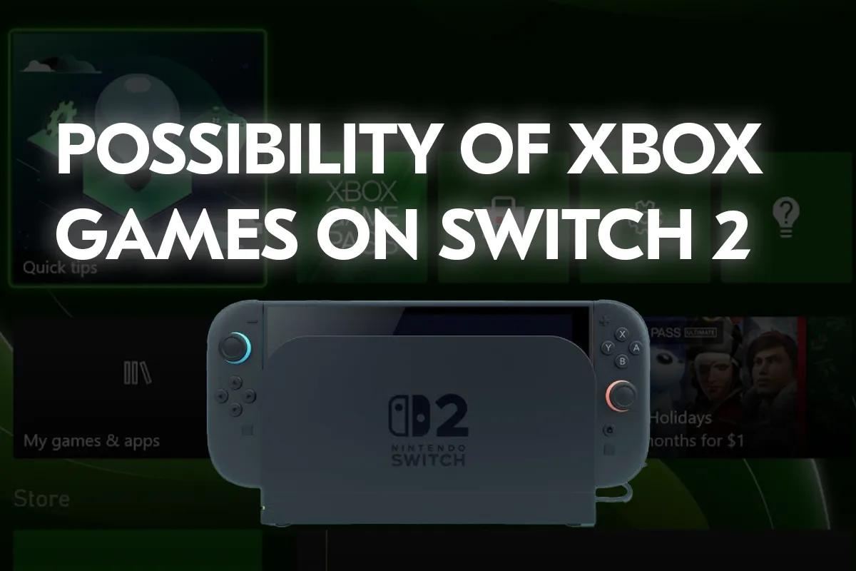 Xbox Games'in Switch 2'ye Geleceği Onaylandı