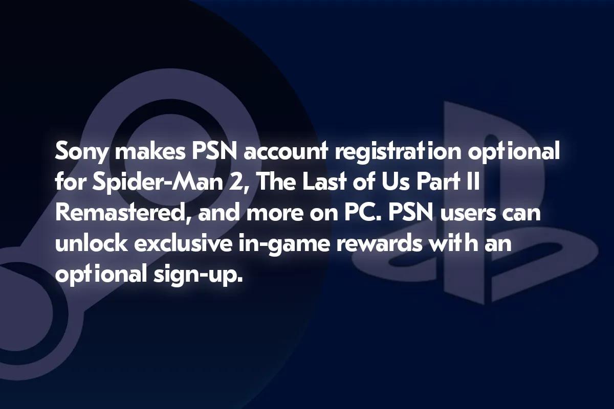 Sony PC Oyunları için PSN Hesabını İsteğe Bağlı Yapıyor