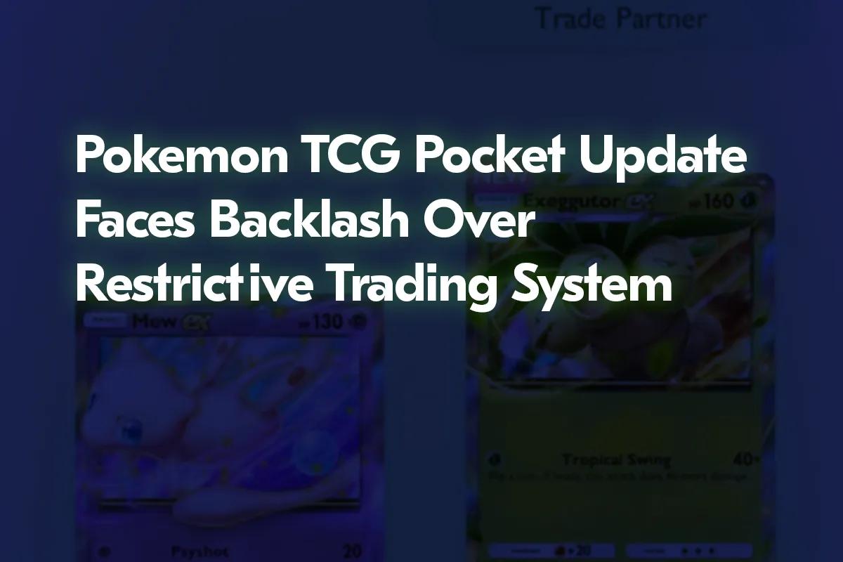 Pokémon TCG Cep Güncellemesi Kısıtlayıcı Ticaret Sistemi Nedeniyle Tepkiyle Karşılaştı