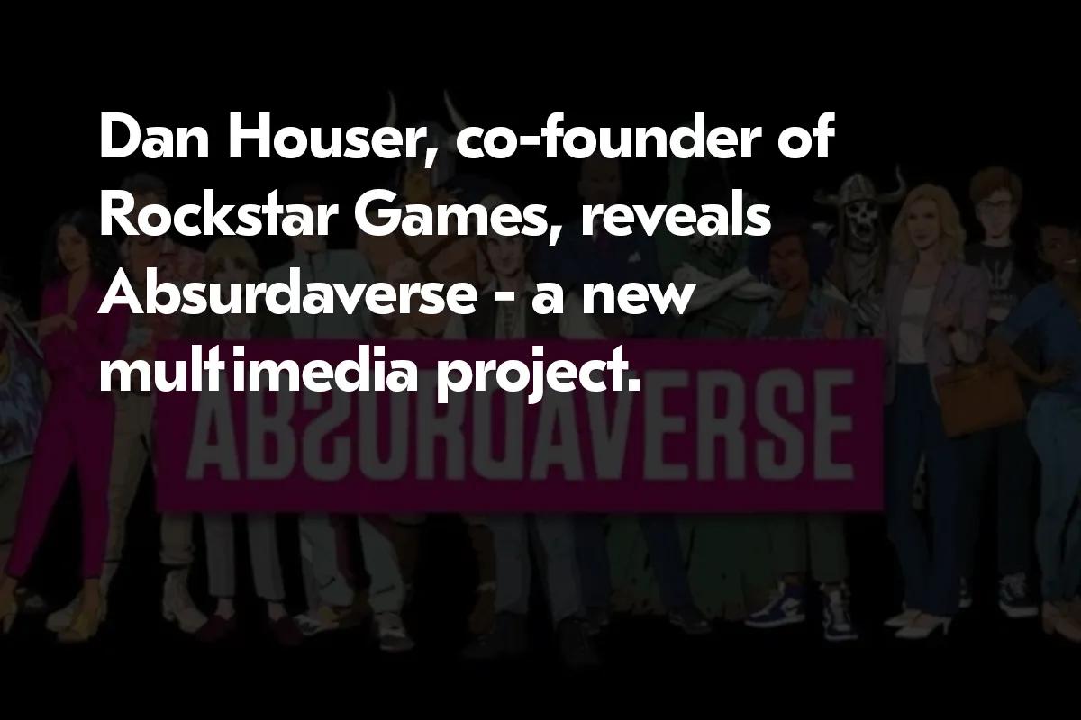 "Absurdaverse": GTA Kurucu Ortağı Dan Houser Yeni Projesini Açıkladı