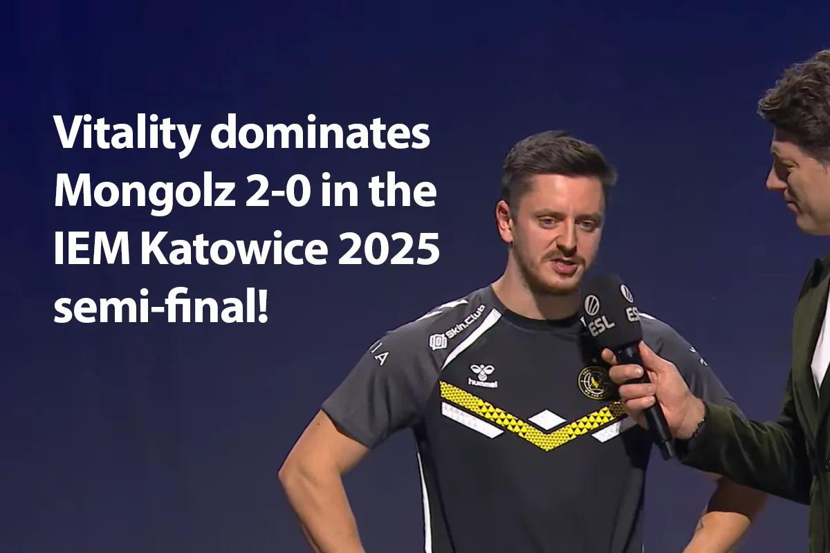 Vitality, IEM Katowice 2025 Yarı Finalinde Mongolz'u güvenle mağlup etti