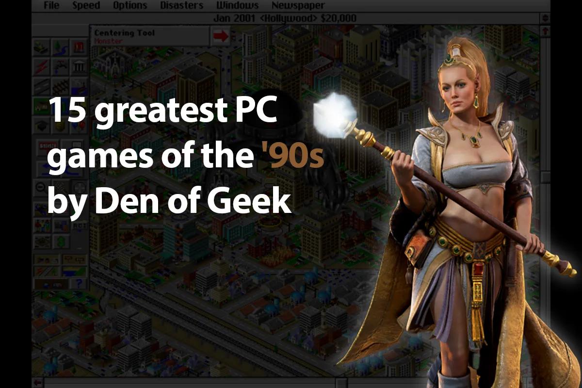 90'ların En İyi 15 Bilgisayar Oyunu Den of Geek Tarafından Sıralandı