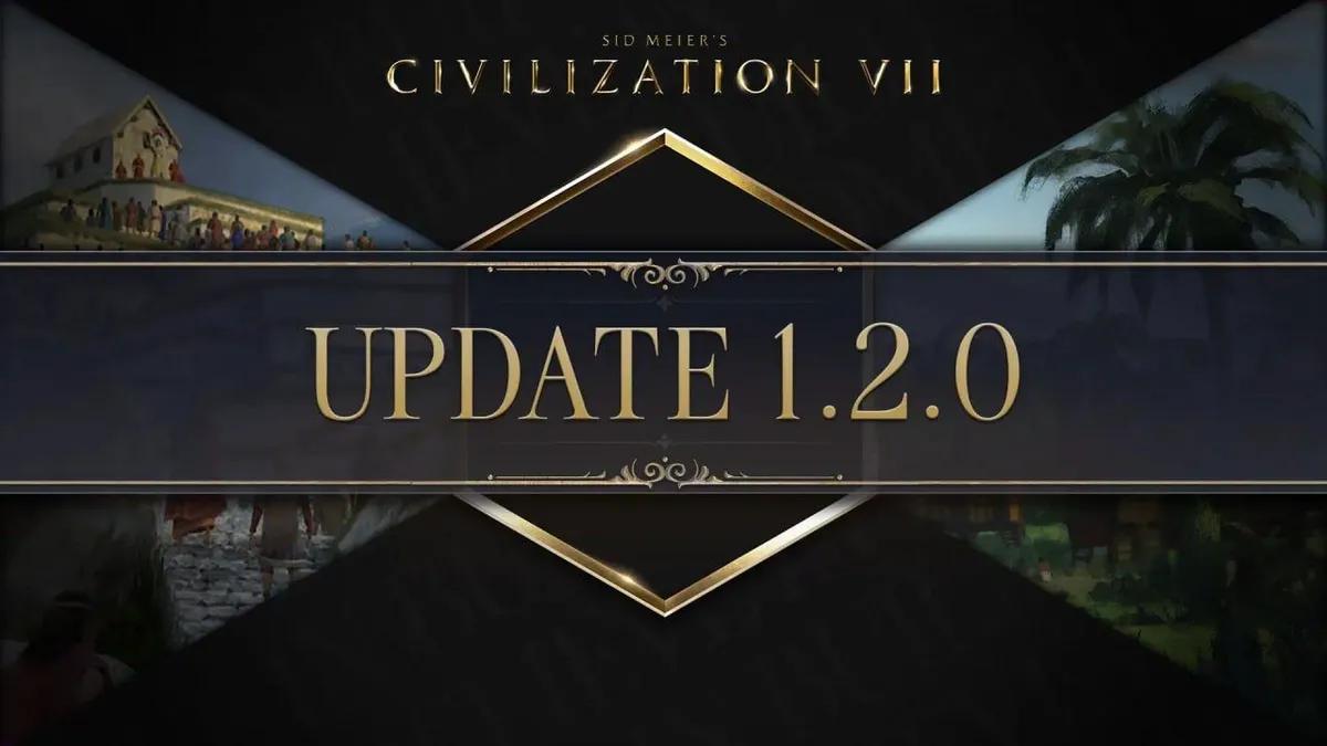 Civilization VII büyük bir 1.2.0 güncellemesi aldı
