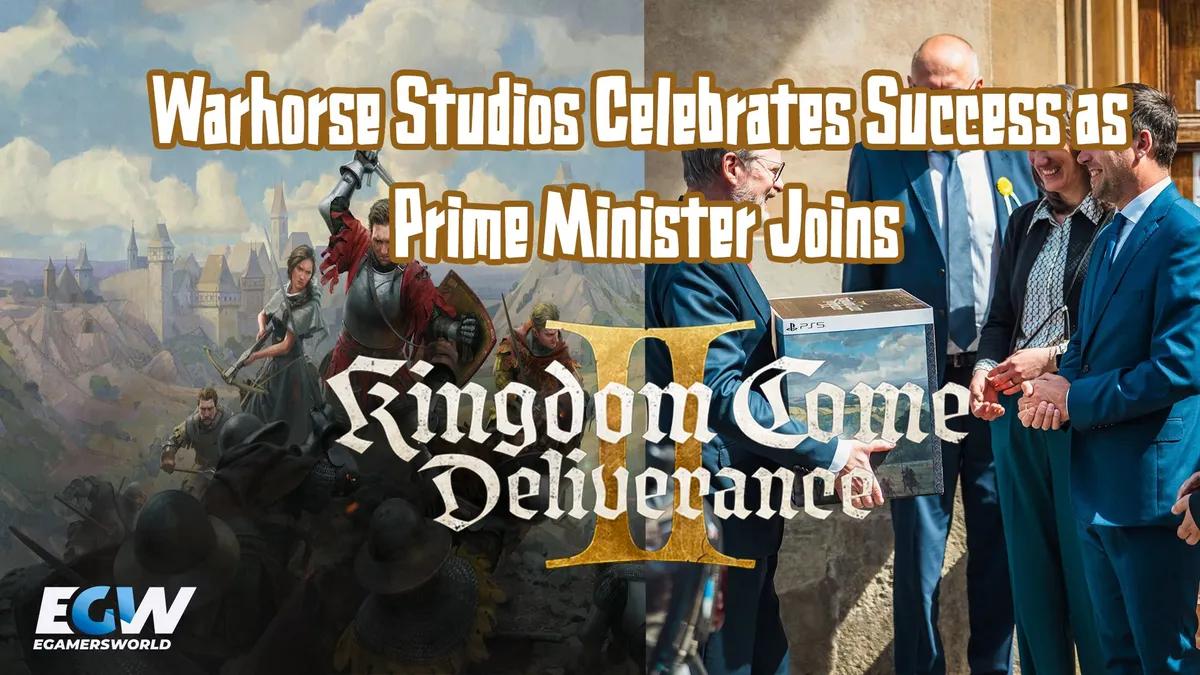 Warhorse Studios, Başbakanın Kingdom Come Macerasına Katılmasıyla Başarısını Kutluyor