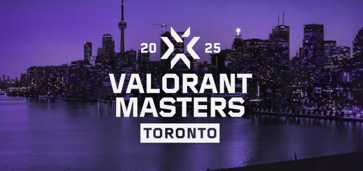 Valorant Masters Toronto 2025: Tam Program, Kalifiye Takımlar, Nasıl İzlenir ve Daha Fazlası