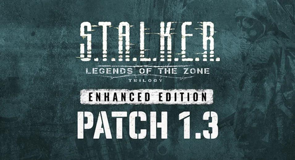 S.T.A.L.K.E.R.: Legends of the Zone Trilogy Enhanced Edition 1.3 Yaması Hızlı Slotlar ve Kararlılık Düzeltmeleri Getiriyor