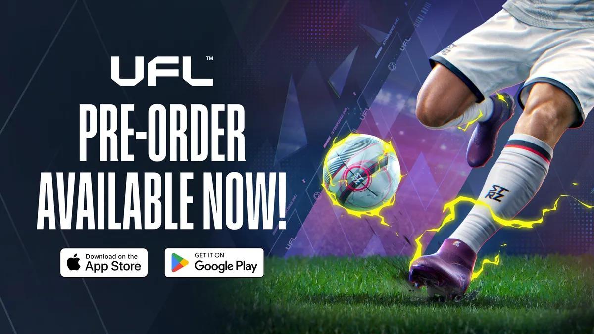 UFL Mobil Ön Kayıt Başladı — Küresel Yayın Tarihi Yaklaşıyor