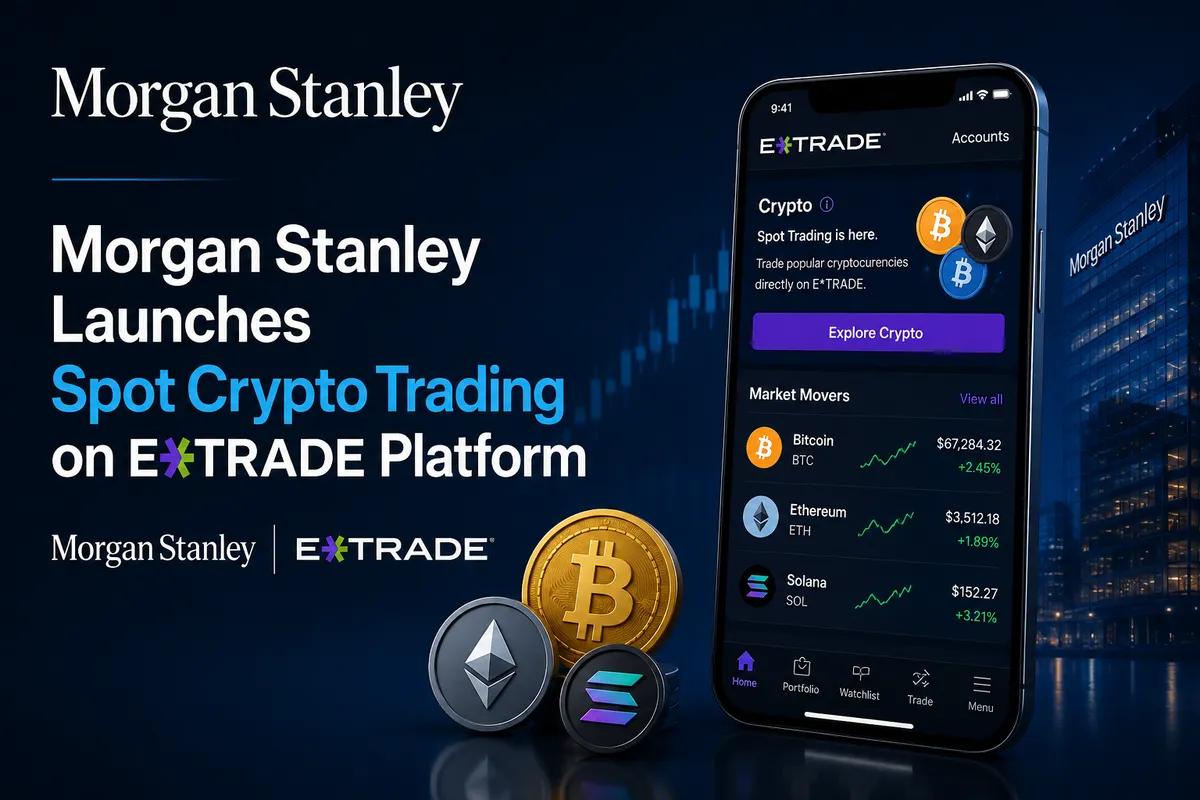 Morgan Stanley, E*Trade Platformunda Spot Kripto Ticaretini Başlattı