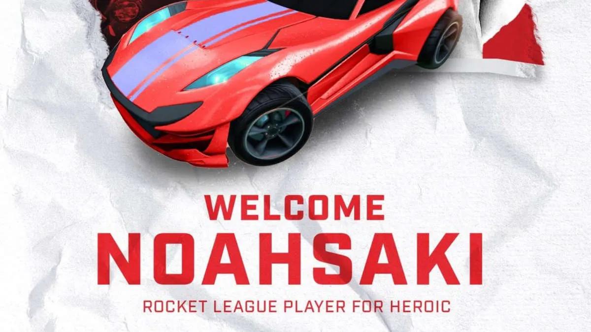 noahsaki, Heroic 'yi Rocket League listesine ekledi