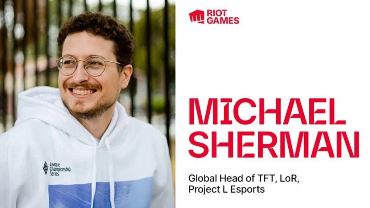 Michael Sherman, Riot Games 'daki yeni Esports Başkanı