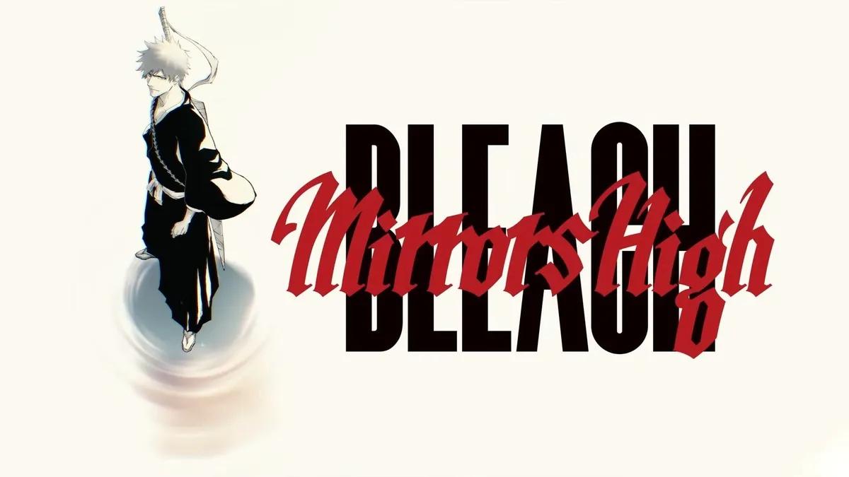 Yeni BLEACH Mobil Oyunu "Mirrors High" 2026 Yazı İçin Duyuruldu