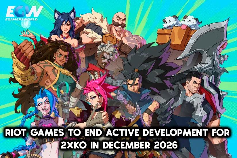 Riot Games, 2XKO’nun aktif geliştirme sürecinin 2026 sonunda sona ereceğini duyurdu